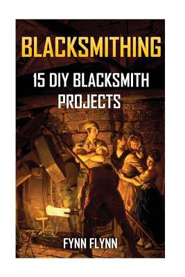 Blacksmithing: 15 DIY Blacksmith Projects