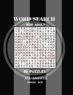 Word Search For Adult 50 Puzzles All Answer: Word Search Large Print 50 Puzzles