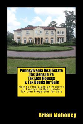 Pennsylvania Real Estate Tax Liens In Pa Tax Lien Houses & Tax Deeds for Sale: How to Find Liens on Property & Finance PA Real Estate Tax Lien Propert