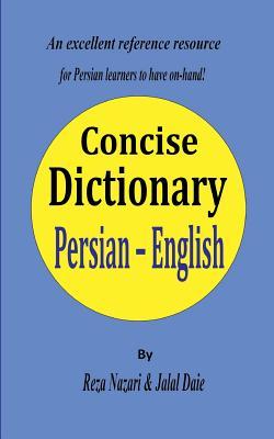 Persian - English Concise Dictionary: A unique database with the most accurate picture of the Persian language today