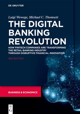 The Digital Banking Revolution: How Fintech Companies Are Transforming the Retail Banking Industry Through Disruptive Financial Innovation