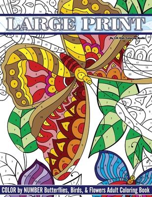 Large Print Color By Number Butterflies, Birds, and Flowers Adult Coloring Book