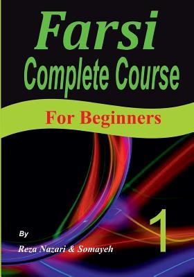 Farsi Complete Course: A Step-by-Step Guide and a New Easy-to-Learn Format (For Beginners)