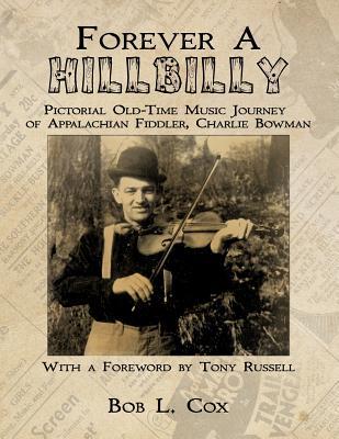 Forever A Hillbilly: Pictorial Old-Time Music Journey of Appalachian Fiddler Charlie Bowman Subscription
