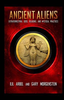 Ancient Aliens: Marradians and Anunnaki: Volume Two: Extraterrestrial Gods, Religions, and Mystical Practices