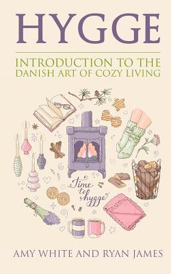 Hygge: Introduction to The Danish Art of Cozy Living