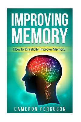 Improving Memory: How to Drastically Improve Memory