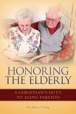 Honoring the Elderly: A Christian's Duty to Aging Parents