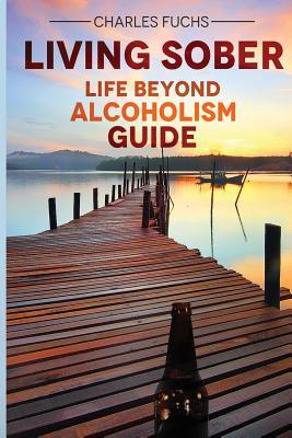 Living Sober: Life Beyond Alcoholism Guide