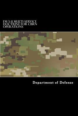 FM 3-11 Multi-Service Doctrine for CBRN Operations: Chemical, Biological, Radiological, and Nuclear Operations Subscription
