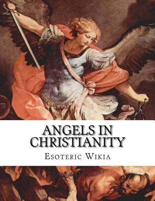 Angels in Christianity: An Encyclopedia of Angels in Christianity