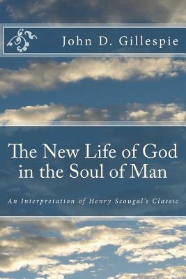 The New Life of God in the Soul of Man: An Interpretation of Henry Scougal's Classic