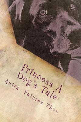 Princess A Dog's Tale: survivor of the 1959 Yellowstone earthquake, what she may have experienced on her long journey home.