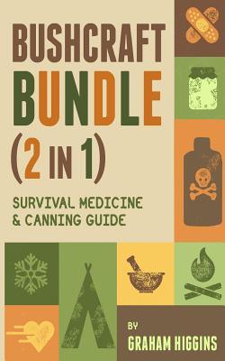 BushCraft Bundle: (2 in 1) Survival Medicine & Canning Guide