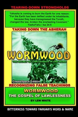 Wormwood: The Secret Of Lawlessness In One Word