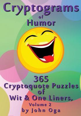 Cryptograms Of Humor: 365 Cryptoquote Puzzles of Wit & One Liners, Volume 2