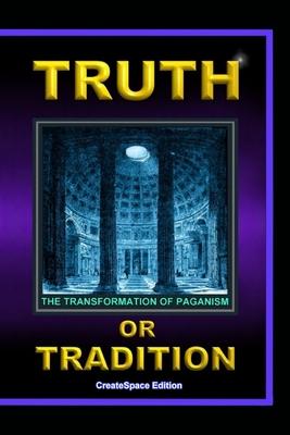 Truth Or Tradition: The Transformation Of Paganism