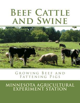 Beef Cattle and Swine: Growing Beef and Fattening Pigs