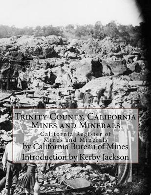 Trinity County, California Mines and Minerals: California Register of Mines and Minerals