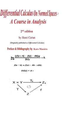 Differential Calculus on Normed Spaces: A Course in Analysis