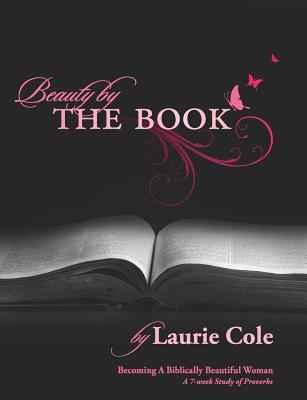 Beauty by The Book: Becoming a Biblically Beautiful Woman