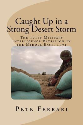 Caught Up in a Strong Desert Storm: The 101st Military Intelligence battalion in the Middle East, 1991 Subscription