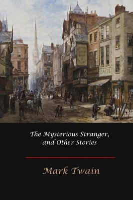 The Mysterious Stranger, and Other Stories