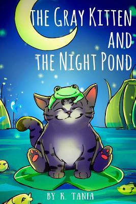 Children's books THE GRAY KITTEN AND THE NIGHT POND children's books ages 1-3 cat books for kids book for kids kids books childrens books: The story i