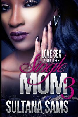 Love, Sex and the Single Mom 3