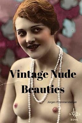 Vintage Nude Beauties: ber 100 Jahre alte Erotikbilder in Farbe