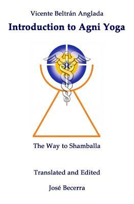 Introduction to AGNI Yoga: The Way to Shamballa