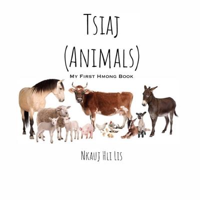 My First Hmong Book: Animals (Tsiaj)