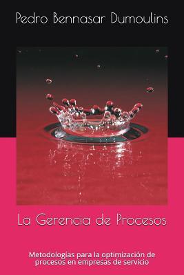 La Gerencia de Procesos: Metodologas para la optimizacin de procesos en empresas de servicio