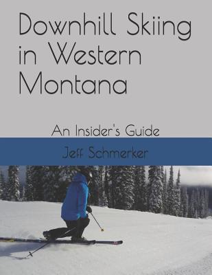 Downhill Skiing in Western Montana: An Insider's Guide Subscription