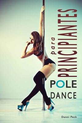 Pole Dance para Principiantes: Para Fitness y Diversin