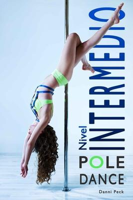 Pole Dance Nivel Intermedio: Para Fitness y Diversin