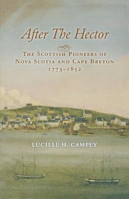 After the Hector: The Scottish Pioneers of Nova Scotia and Cape Breton 1773-1852