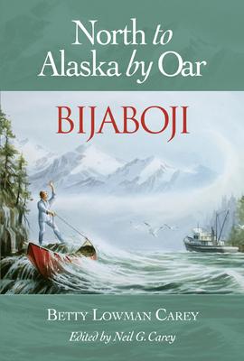 Bijaboji: North to Alaska by Oar