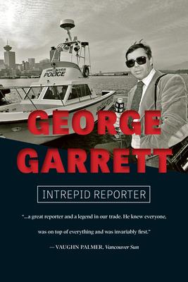 George Garrett: Intrepid Reporter