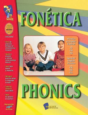 Fontica/Phonics A Spanish and English Workbook: Primer a Tercer Grado