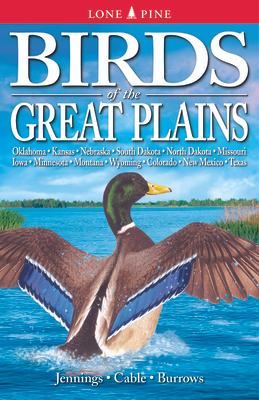 Birds of the Great Plains: Oklahoma, Kansas, Nebraska, South Dakota, North Dakota, Missouri, Iowa, Minnesota, Montana, Wyoming, Colorado, New Mex