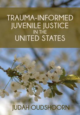 Trauma-Informed Juvenile Justice in the United States