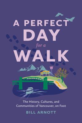 A Perfect Day for a Walk: The History, Cultures, and Communities of Vancouver, on Foot Subscription