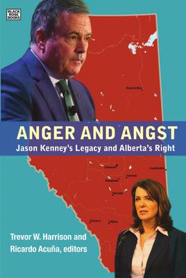 Anger and Angst: Jason Kenney's Legacy and Alberta's Right