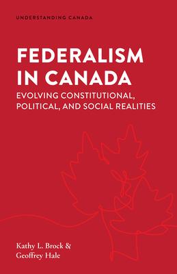 Federalism in Canada: Evolving Constitutional, Political, and Social Realities