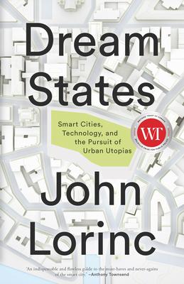 Dream States: Smart Cities, Technology, and the Pursuit of Urban Utopias