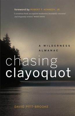 Chasing Clayoquot: A Wilderness Almanac