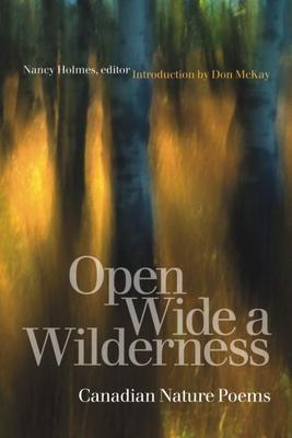 Open Wide a Wilderness: Canadian Nature Poems