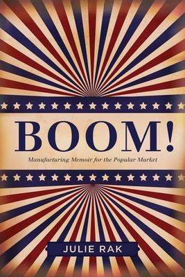 Boom!: Manufacturing Memoir for the Popular Market