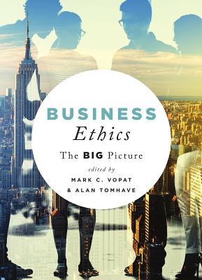 Business Ethics: The Big Picture